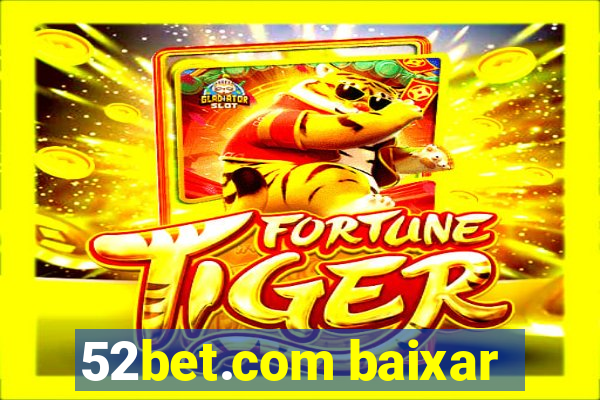 52bet.com baixar